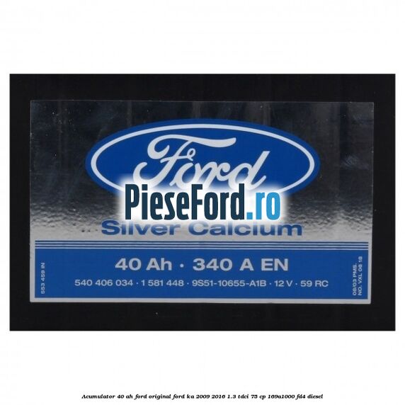 Acumulator 40 AH Ford Original Ford Ka 2009-2016 1.3 TDCi 75 cp 169A1000, FD4 diesel