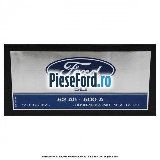 Acumulator 52 AH Ford Mondeo 2008-2014 1.8 TDCi 100 cp FFBA diesel