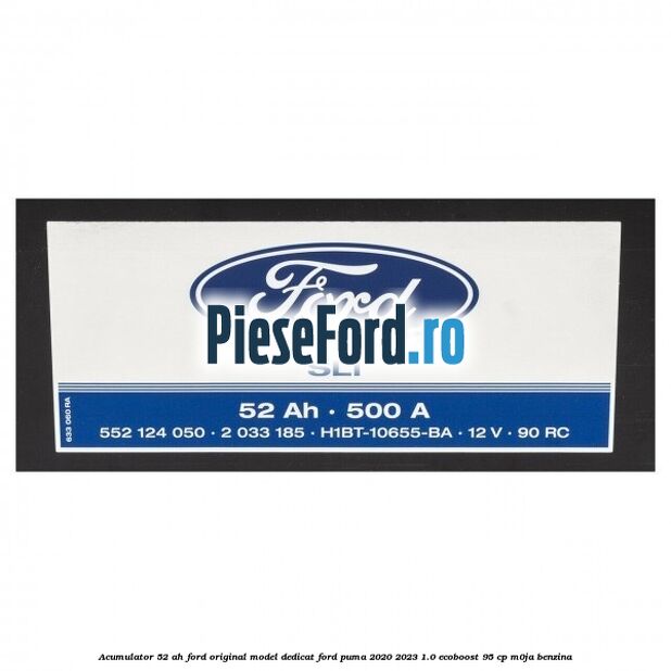 Acumulator 52 AH Ford original model dedicat Ford Puma 2020-2023 1.0 EcoBoost 95 cp M0JA benzina