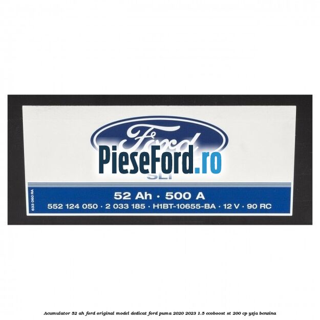 Acumulator 52 AH Ford original model dedicat Ford Puma 2020-2023 1.5 EcoBoost ST 200 cp YZJA benzina