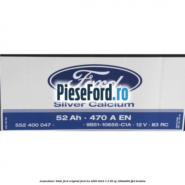 Acumulator 52Ah Ford Original Ford Ka 2009-2016 1.2 69 cp 169A4000, FP4 benzina