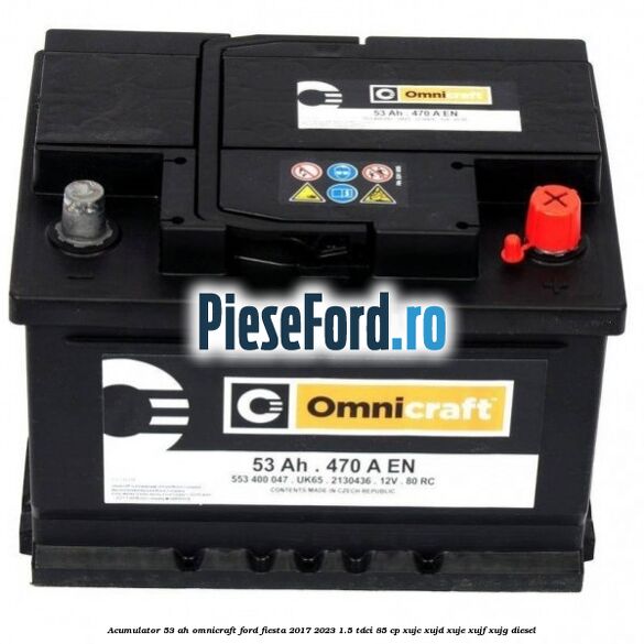 Acumulator 53 Ah Omnicraft Ford Fiesta 2017-2023 1.5 TDCi 85 cp XUJC, XUJD, XUJE, XUJF, XUJG diesel