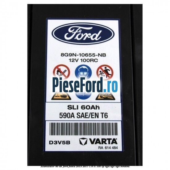 Acumulator 60 AH Ford Fiesta 2013-2017 1.6 Ti 105 cp IQJA, IQJC, IQJE benzina