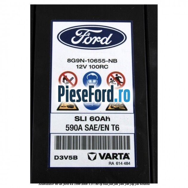 Acumulator 60 AH Ford Ka 1996-2008 1.3 i 60 cp BAA, J4D, J4K, J4M, J4N, J4P, J4S benzina