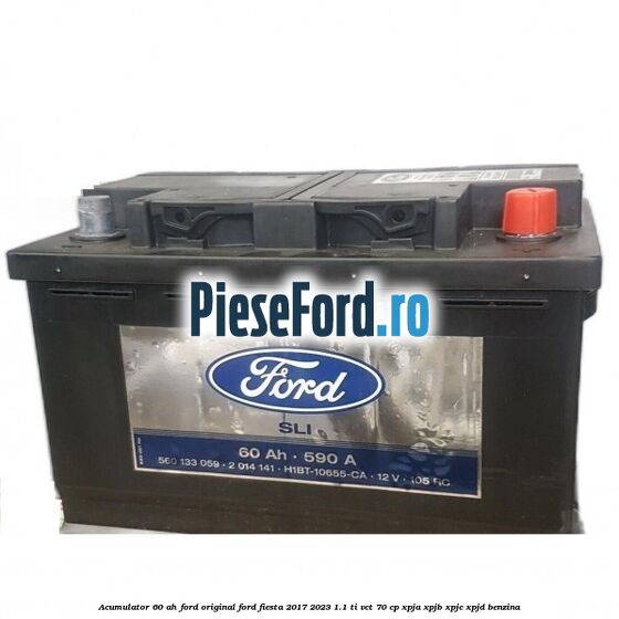 Acumulator 60 AH Ford Original Ford Fiesta 2017-2023 1.1 Ti-VCT 70 cp XPJA, XPJB, XPJC, XPJD benzina