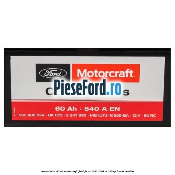 Acumulator 60 AH Motorcraft Ford Focus 1998-2004 RS 215 cp HMDA benzina