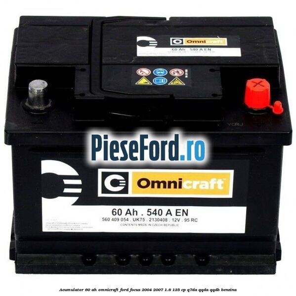 Acumulator 60 AH Omnicraft Ford Focus 2004-2007 1.8 125 cp Q7DA, QQDA, QQDB benzina
