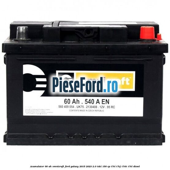 Acumulator 60 AH Omnicraft Ford Galaxy 2015-2023 2.0 TDCi 150 cp T7CI, T7CJ, T7CK, T7CL diesel