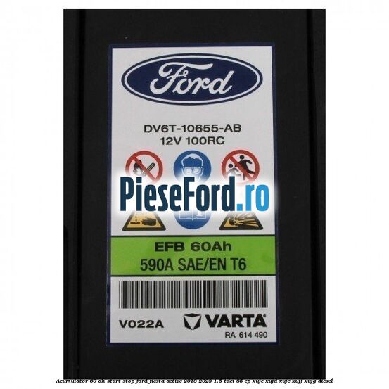 Acumulator 60 AH Start Stop Ford Fiesta Active 2018-2023 1.5 TDCi 85 cp XUJC, XUJD, XUJE, XUJF, XUJG diesel