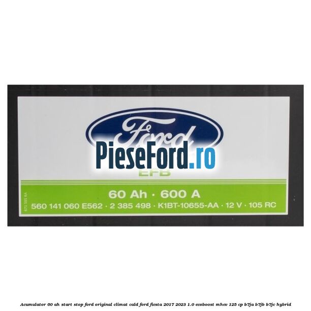 Acumulator 60 AH Start Stop Ford original climat cald Ford Fiesta 2017-2023 1.0 EcoBoost mHEV 125 cp B7JA, B7JB, B7JC Hybrid