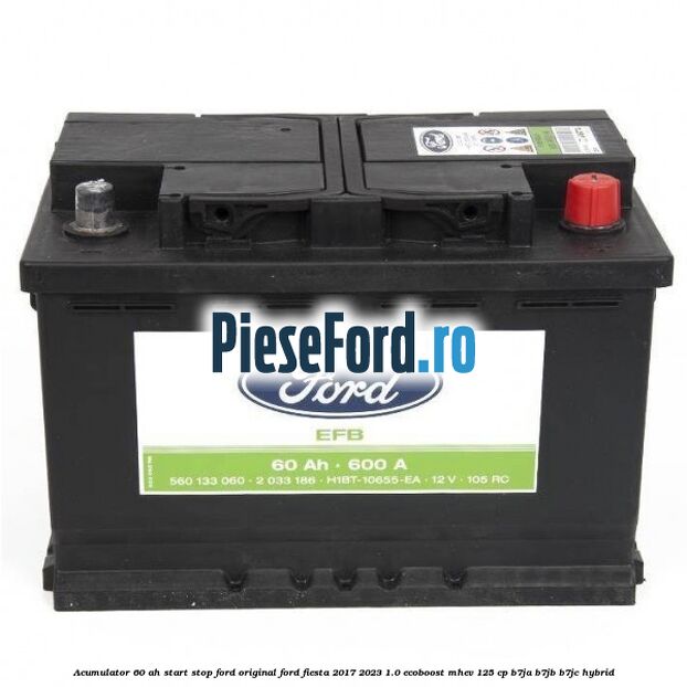 Acumulator 60 AH Start Stop Ford original Ford Fiesta 2017-2023 1.0 EcoBoost mHEV 125 cp B7JA, B7JB, B7JC Hybrid
