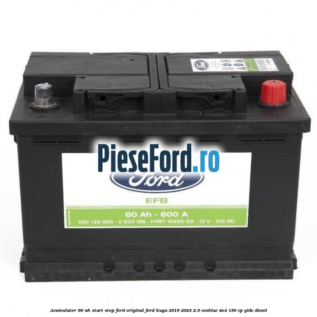 Acumulator 60 AH Start Stop Ford original Ford Kuga 2019-2023 2.0 EcoBlue 4x4 150 cp YLDC diesel
