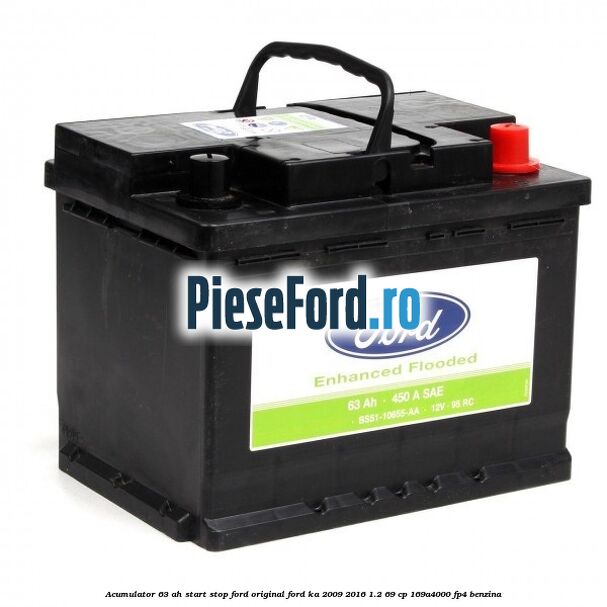 Acumulator 63 AH Start Stop Ford original Ford Ka 2009-2016 1.2 69 cp 169A4000, FP4 benzina