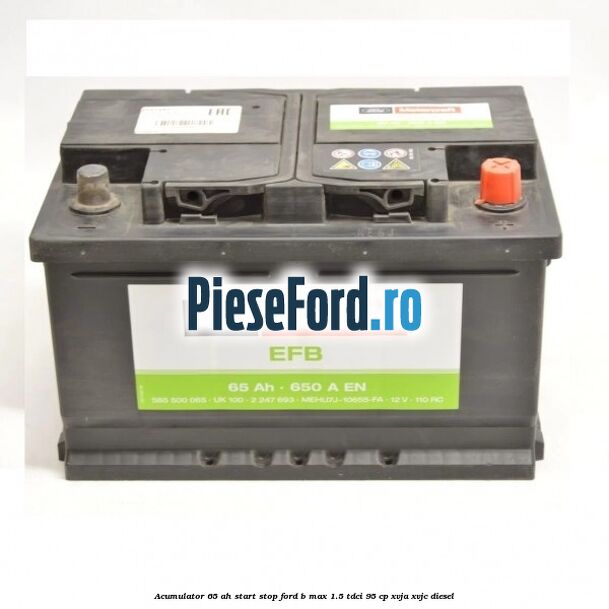 Acumulator 65 AH Start Stop Ford B-Max 1.5 TDCi 95 cp XVJA, XVJC diesel