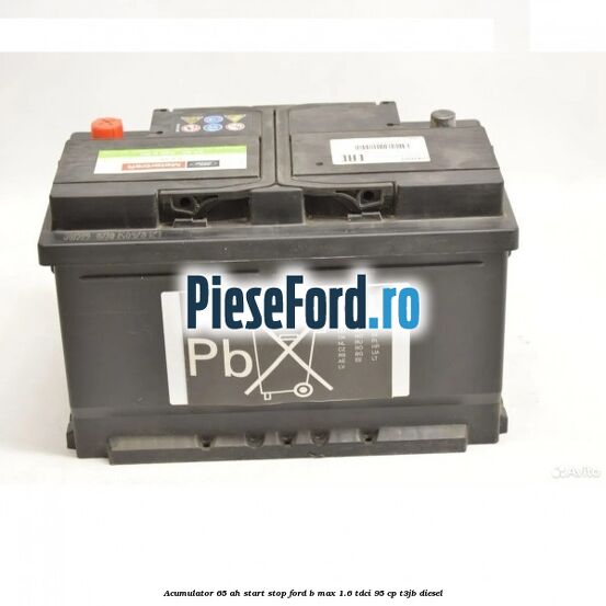Acumulator 65 AH Start Stop Ford B-Max 1.6 TDCi 95 cp T3JB diesel
