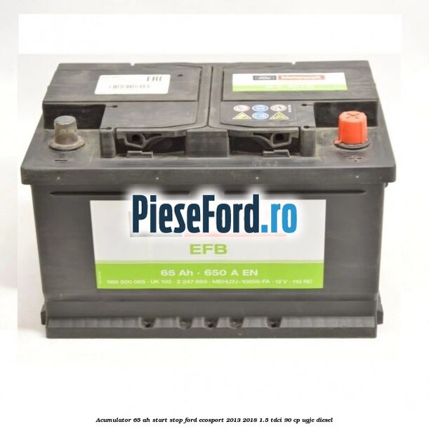 Acumulator 65 AH Start Stop Ford EcoSport 2013-2018 1.5 TDCi 90 cp UGJE diesel