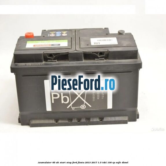 Acumulator 65 AH Start Stop Ford Fiesta 2013-2017 1.5 TDCi 100 cp XUJH diesel