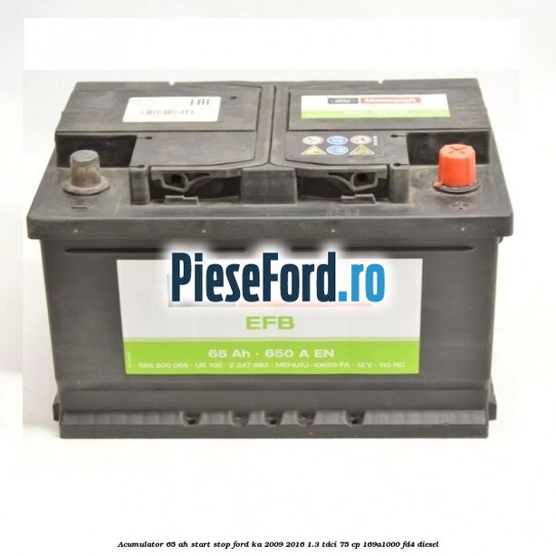 Acumulator 65 AH Start Stop Ford Ka 2009-2016 1.3 TDCi 75 cp 169A1000, FD4 diesel
