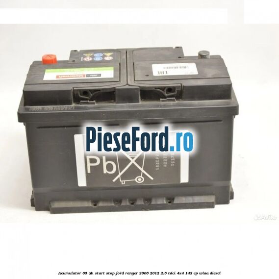 Acumulator 65 AH Start Stop Ford Ranger 2006-2012 2.5 TDCi 4x4 143 cp WLAA diesel