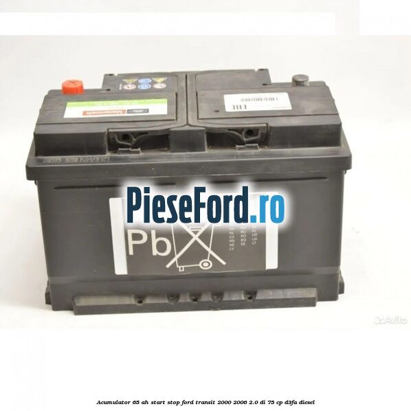 Acumulator 65 AH Start Stop Ford Transit 2000-2006 2.0 DI 75 cp D3FA diesel