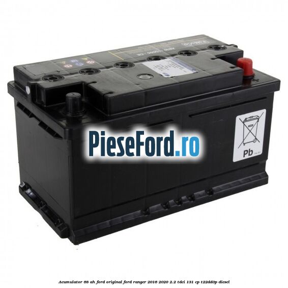 Acumulator 68 AH Ford Original Ford Ranger 2016-2020 2.2 TDCi 131 cp T22DD0P diesel