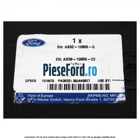 Acumulator 68 AH Ford Original Ford Ranger 2016-2020 2.2 TDCi 160 cp GBVAJQJ, T22DD0P diesel