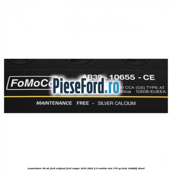Acumulator 68 AH Ford Original Ford Ranger 2019-2022 2.0 EcoBlue 4x4 170 cp BC2X, T20DD0J diesel