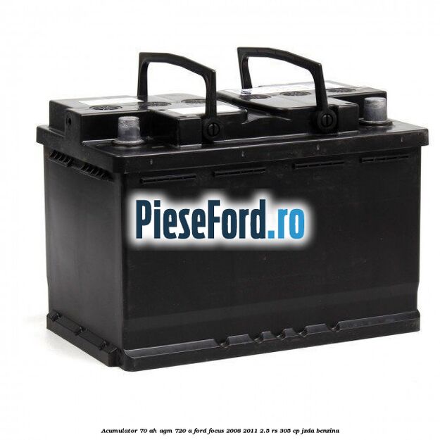 Acumulator 70 AH AGM 720 A Ford Focus 2008-2011 2.5 RS 305 cp JZDA benzina