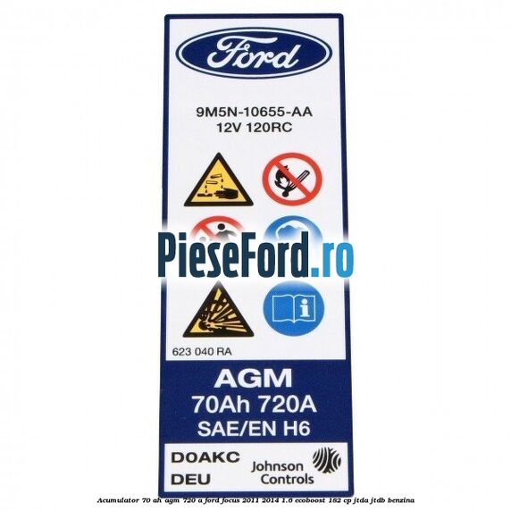 Acumulator 70 AH AGM 720 A Ford Focus 2011-2014 1.6 EcoBoost 182 cp JTDA, JTDB benzina