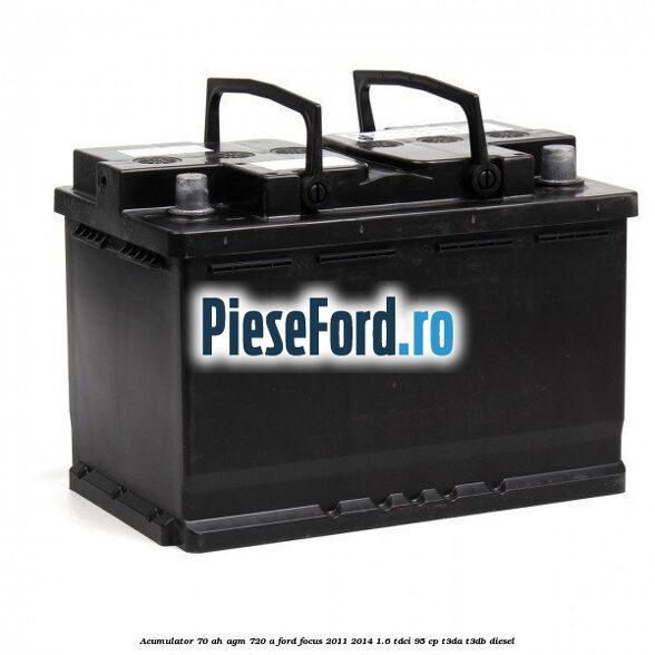 Acumulator 70 AH AGM 720 A Ford Focus 2011-2014 1.6 TDCi 95 cp T3DA, T3DB diesel