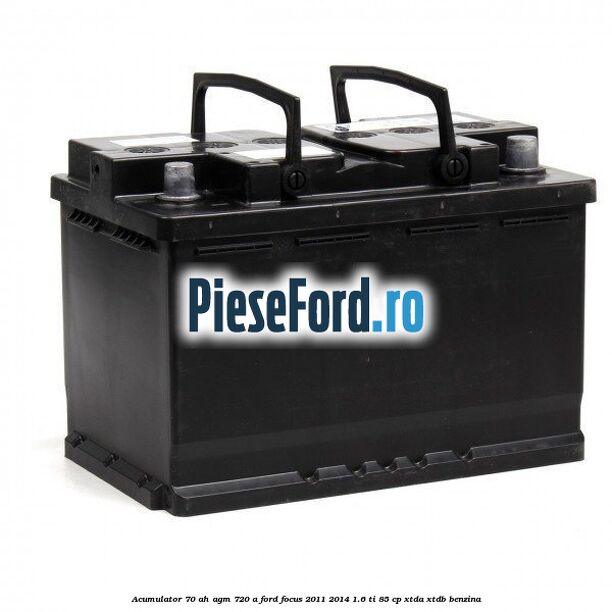 Acumulator 70 AH AGM 720 A Ford Focus 2011-2014 1.6 Ti 85 cp XTDA, XTDB benzina