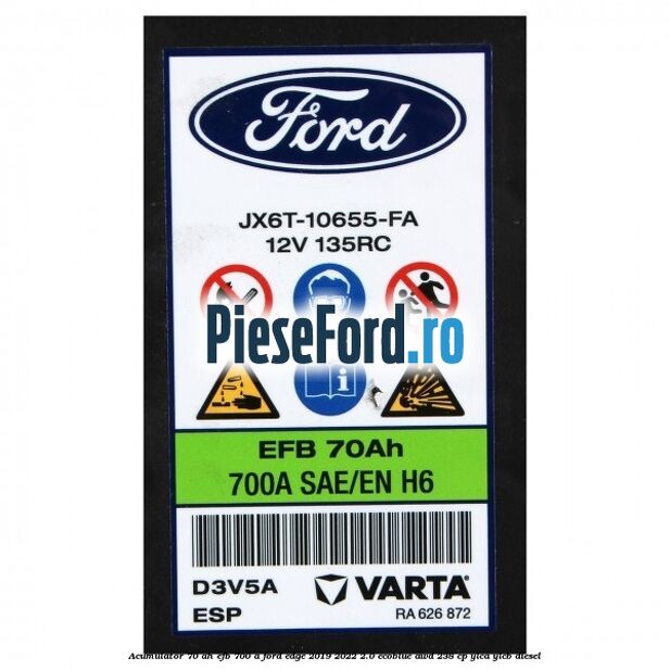 Acumulator 70 AH EFB 700 A Ford Edge 2019-2022 2.0 EcoBlue AWD 238 cp YLCA, YLCB diesel