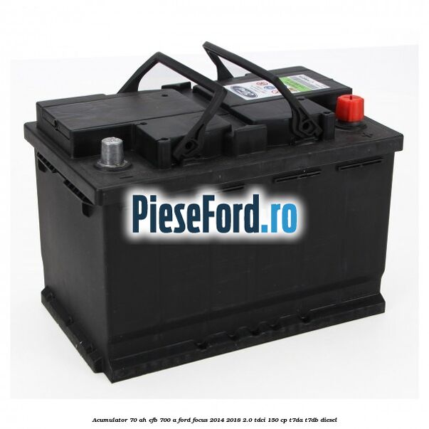 Acumulator 70 AH EFB 700 A Ford Focus 2014-2018 2.0 TDCi 150 cp T7DA, T7DB diesel