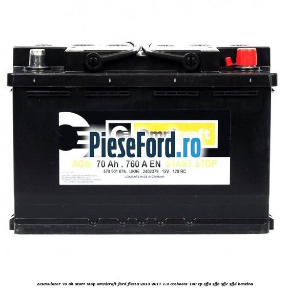 Acumulator 70 AH Start Stop Omnicraft Ford Fiesta 2013-2017 1.0 EcoBoost 100 cp SFJA, SFJB, SFJC, SFJD benzina
