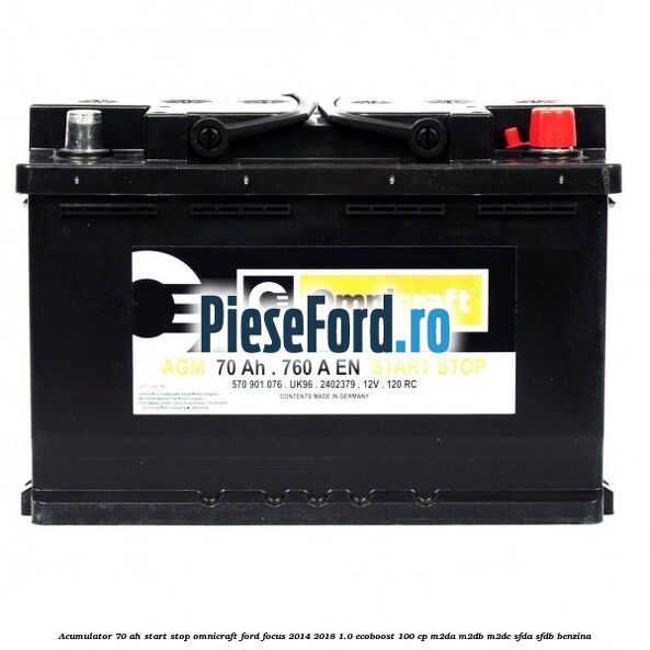 Acumulator 70 AH Start Stop Omnicraft Ford Focus 2014-2018 1.0 EcoBoost 100 cp M2DA, M2DB, M2DC, SFDA, SFDB benzina