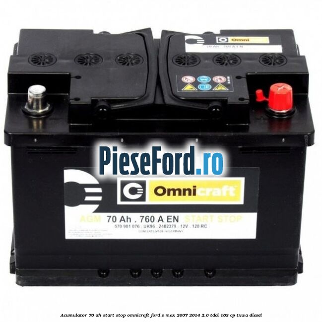 Acumulator 70 AH Start Stop Omnicraft Ford S-Max 2007-2014 2.0 TDCi 163 cp TXWA diesel
