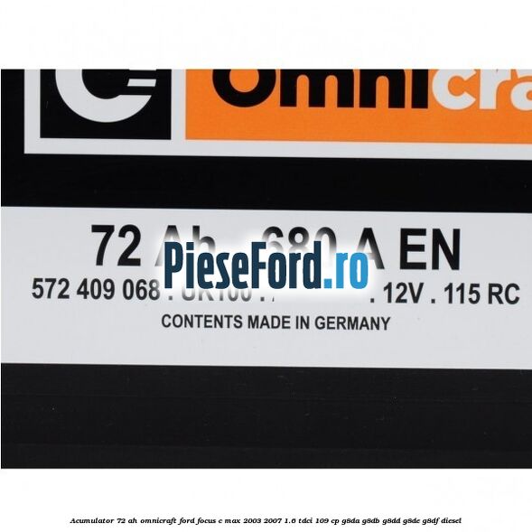 Acumulator 72 AH Omnicraft Ford Focus C-Max 2003-2007 1.6 TDCi 109 cp G8DA, G8DB, G8DD, G8DE, G8DF diesel