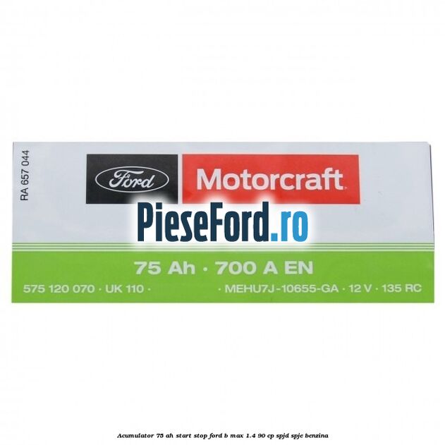 Acumulator 75 AH Start Stop Ford B-Max 1.4 90 cp SPJD, SPJE benzina