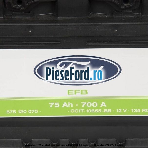 Acumulator 75 AH Start Stop Ford Puma 2020-2023 1.0 EcoBoost 125 cp B7JA, B7JB, B7JE benzina