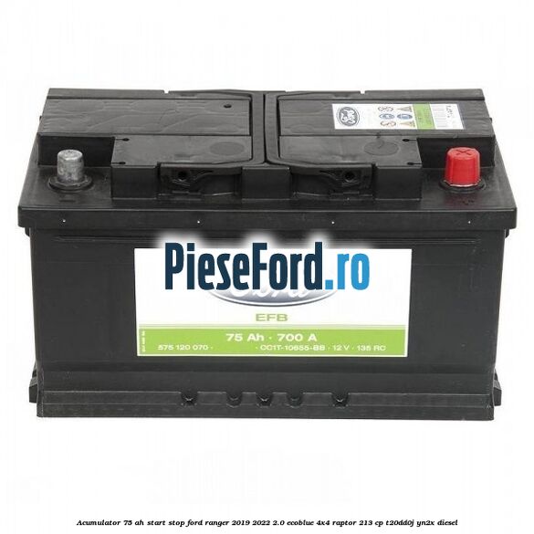Acumulator 75 AH Start Stop Ford Ranger 2019-2022 2.0 EcoBlue 4x4 Raptor 213 cp T20DD0J, YN2X diesel