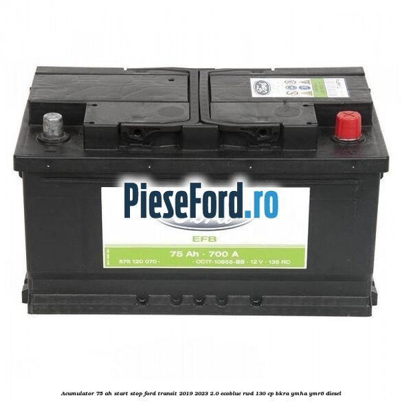 Acumulator 75 AH Start Stop Ford Transit 2019-2023 2.0 EcoBlue RWD 130 cp BKRA, YMHA, YMR6 diesel