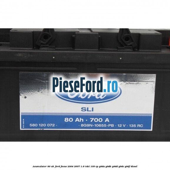 Acumulator 80 AH Ford Focus 2004-2007 1.6 TDCi 109 cp G8DA, G8DB, G8DD, G8DE, G8DF diesel