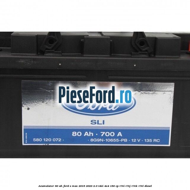 Acumulator 80 AH Ford S-Max 2015-2023 2.0 TDCi 4x4 150 cp T7CI, T7CJ, T7CK, T7CL diesel