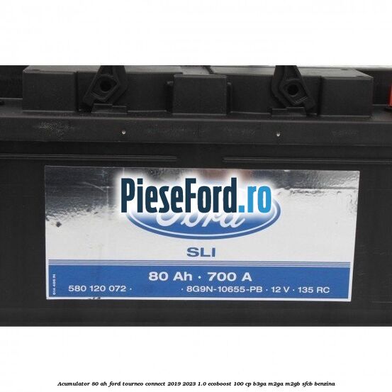 Acumulator 80 AH Ford Tourneo Connect 2019-2023 1.0 EcoBoost 100 cp B3GA, M2GA, M2GB, SFCB benzina