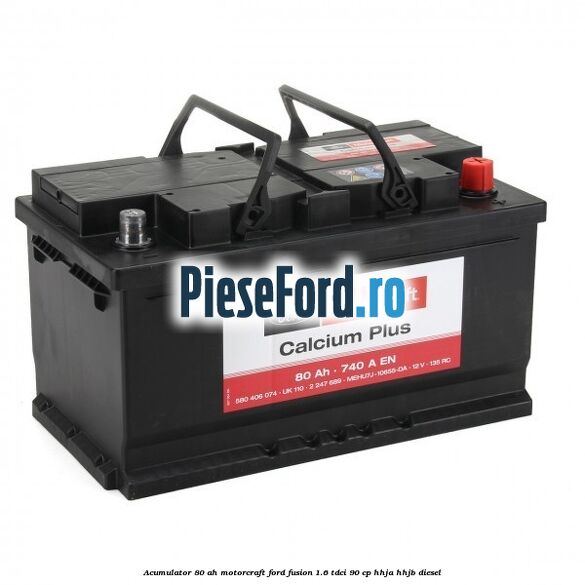 Acumulator 80 AH Motorcraft Ford Fusion 1.6 TDCi 90 cp HHJA, HHJB diesel