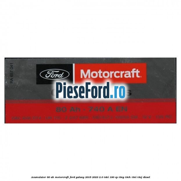 Acumulator 80 AH Motorcraft Ford Galaxy 2015-2023 2.0 TDCi 180 cp T8CG, T8CH, T8CI, T8CJ diesel