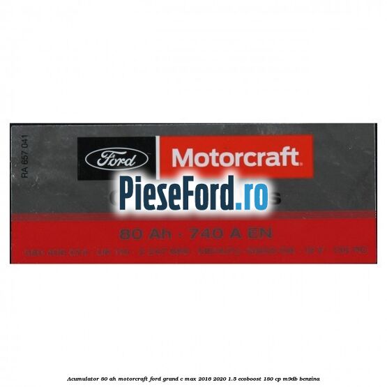 Acumulator 80 AH Motorcraft Ford Grand C-Max 2016-2020 1.5 EcoBoost 180 cp M9DB benzina