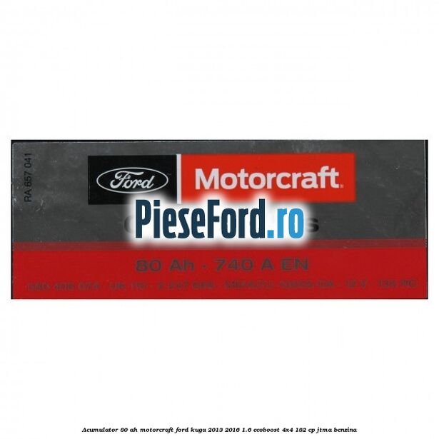 Acumulator 80 AH Motorcraft Ford Kuga 2013-2016 1.6 EcoBoost 4x4 182 cp JTMA benzina