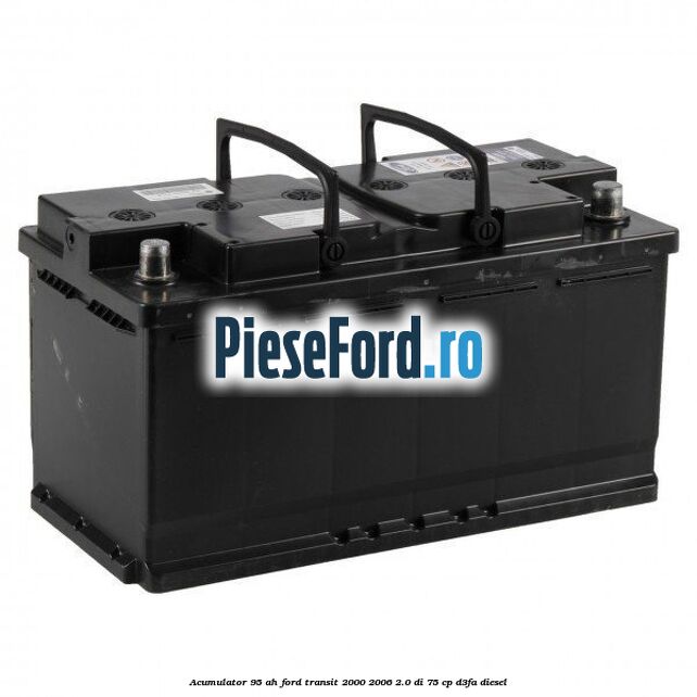 Acumulator 95 AH Ford Transit 2000-2006 2.0 DI 75 cp D3FA diesel