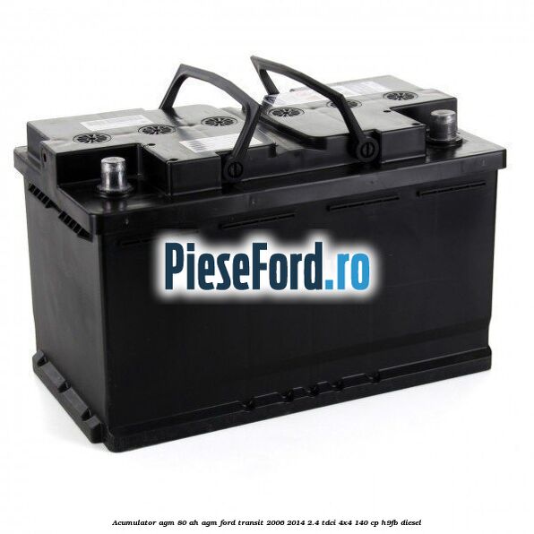 Acumulator AGM 80 AH AGM Ford Transit 2006-2014 2.4 TDCi 4x4 140 cp H9FB diesel